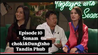 Hinglayra with uc season 3 Episode 10 with Sonam choki and Dungtsho Tandin Phub