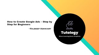 How to Create Google Ads | Step-by-Step Tutorial for Beginners (2025) | Tutologyofficial