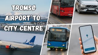 🧳 How to Get from Tromsø Airport to the City Centre | Transport Guide (2025 Update)
