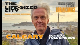 The Life-Sized City - Calgary - S04E03 - Full Episode