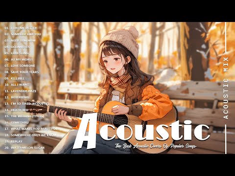 Best Acoustic Songs Collection - Acoustic Guitar Covers Of Popular Songs - Chill Acoustic Love Songs