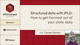 IPFS Connect Istanbul 2023: Structured Data with IPLD with Carson Farmer
