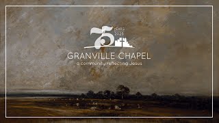 Granville Chapel Service | July 20th 2025