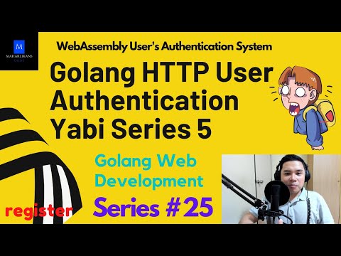 Golang HTTP User Authentication Yabi Series 5 | Golang Web Development | WebAssembly Auth System