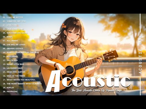 Acoustic Covers of Pop Songs - Chill Acoustic Love Songs Playlist - Acoustic Covers of Popular Songs