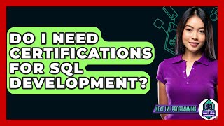 Do I Need Certifications For SQL Development? - Next LVL Programming
