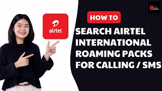 Airtel International Roaming Packs (2025) | All Airtel International Roaming Packs for Calling, SMS