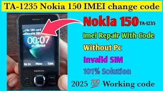Nokia 150 invalid sim solution 2025 | TA-1235 IMEI Change Code