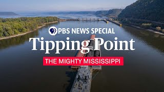 WATCH: Tipping Point - The Mighty Mississippi | A PBS News Special