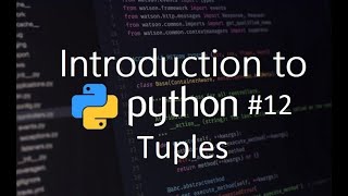 Intro to Python #12 Tuples