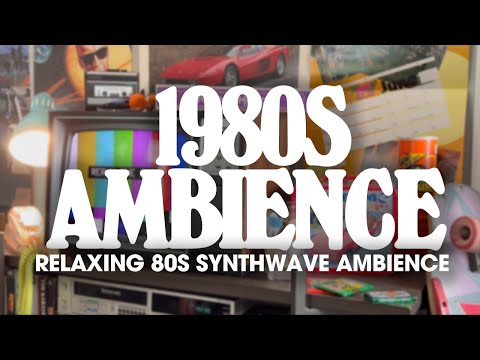 1980s Ambience: Relaxing 80s Synthwave Ambience