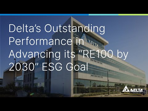 Delta’s Outstanding Performance in Advancing its “RE100 by 2030” ESG Goal