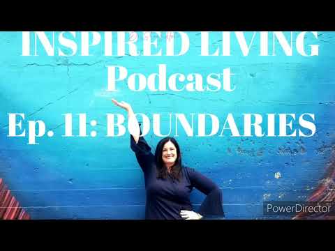 Inspired living Podcast with Psychologist Dr. Shawn Horn, Ep 11: Boundaries