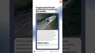 Breaking News!Google-backed FireSat launches its first satellite to revolutionize wildfire detection