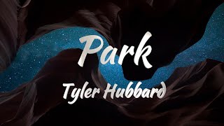 Tyler Hubbard - Park (Lyrics)