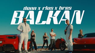 Donn x Rios x Bres - Balkan (Official Music Video)