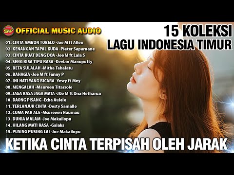 15 Koleksi Lagu Indonesia Timur Terpopuler - Ketika Cinta Terpisah Oleh Jarak (Official Music Audio)