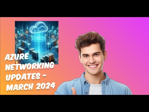 Azure latest Updates | Networking |  21st March 2024 | Latest Azure Updates | Azure Networking