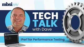 Tech Talk with Dave at MBSI WAV: How to Use iPerf for Network Performance Testing