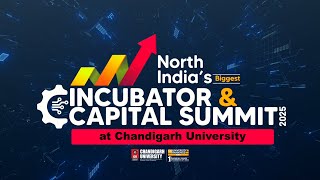 North India’s Biggest Incubator & Capital Summit 2025 at Chandigarh University