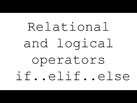 Relational and Logical Operators | Decision making - Branching (if elif else.. in Python)
