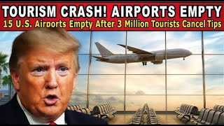 Tourism COLLAPSES — 15 U.S. Airports Go Silent After 3M Cancellations!