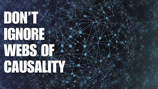 The Hidden Web of Causality You’re Ignoring