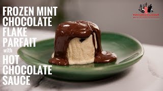 Frozen Mint Chocolate Flake Parfait with Hot Chocolate Sauce | Everyday Gourmet S6 E19