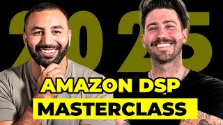 Amazon DSP Advertising Masterclass | Full Breakdown 2025