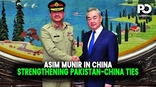Strengthening Pakistan-China Ties: COAS Asim Munir’s High-Stakes Visit to China | Pakistan Observer