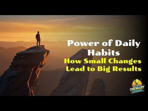 The Power of Daily Habits Transform Your Life One Step at a Time