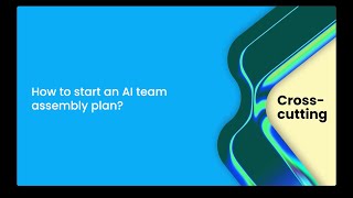 How to start an AI team assembly plan?