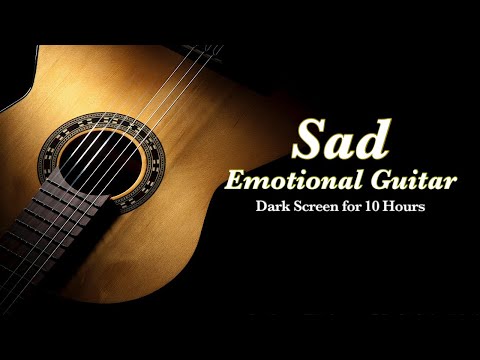 Sad Emotional Guitar Instrumental Music【 Black Screen 10 Hours 】Relaxing and Sleeping Song