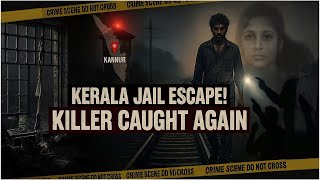 Govindachamy Escapes Kerala Jail—Caught in Hours | Soumya Case Update