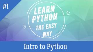 Introduction to Python | Tutorial - 1 | Learn Python - The Easy Way