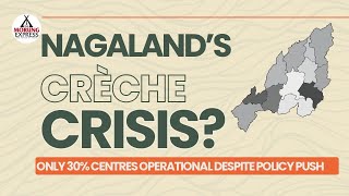 Nagaland’s Crèche  Crisis
