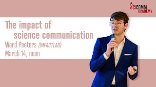 SciComm Academy Lecture: The impact of science communication - by Ward Peeters