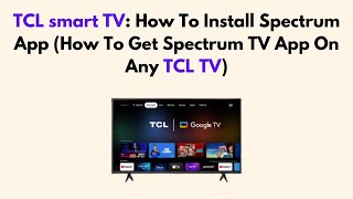 TCL smart TV: How To Install Spectrum App  (How To Get Spectrum TV App On Any TCL TV)