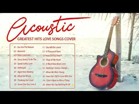 Romantic Acoustic Love Songs 2020 - Greatest Hits Acoustic Cover Of Popular Songs Of All Time