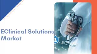 eClinical Solutions Market | Exactitude Consultancy Reports