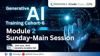 Pak Angels’ Generative AI Training | Cohort 6 | Module 2 | Main Session 1