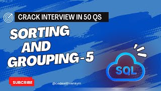 Crack SQL Interviews |Part 27 | Sorting and Grouping - 5 |#faang #sqlinterviewquestions #leetcodesql