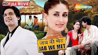Jab We Met (Full Movie) Romantic Hindi Film | Kareena Kapoor & Shahid Kapoor | Imtiaz Ali Film