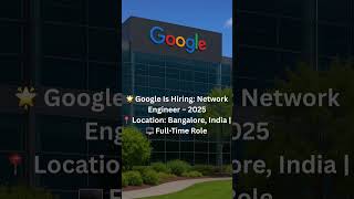 🌟 Google Is Hiring: Network Engineer – 2025📍 Location: Bangalore, India |  #applynow #campustocareer