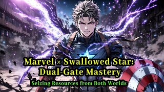Marvel × Swallowed Star: Dual-Gate Mastery, Seizing Resources from Both Worlds