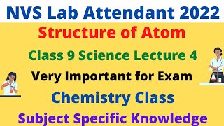 NVS Lab Attendant 2022 | Science Lecture 4 | Structure of Atom | Subject Specific Knowledge