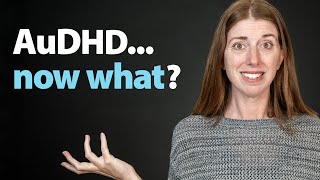 What Comes After Late AuDHD Diagnosis  (Autism + ADHD)