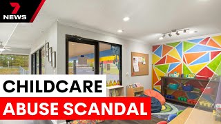 Calls for overhaul of childcare system after abuse allegations | 7NEWS