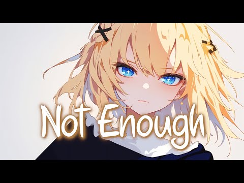 「Nightcore」 Not Enough - Dabin & Stephanie Poetri ♡ (Lyrics)