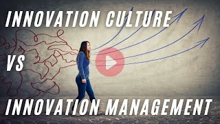 Innovation Culture vs Innovation Management
